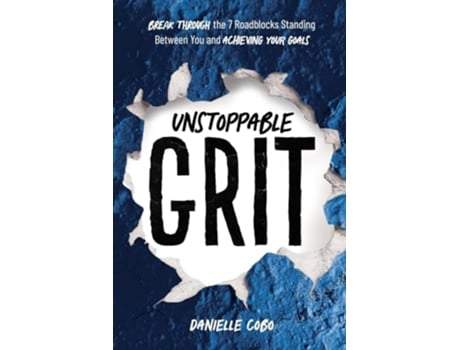 Livro Unstoppable Grit Break Through the 7 Roadblocks Standing Between You and Achieving Your Goals de Danielle Cobo (Inglês)