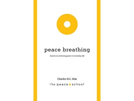 Livro Peace Breathing Lessons on Achieving Peace in Everyday Life de Charles HC Kim (Inglês)