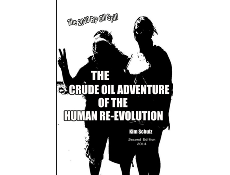 Livro The Crude Oil Adventure of the Human Re-Evolution Kim Schulz (Inglês)