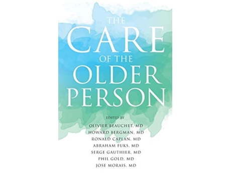 Livro The Care Of The Older Person De Jose Morais, Ronald Caplan Et Al. (inglês)