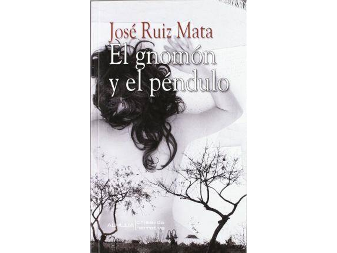 Livro El Gnomon y El Pendulo El Fracaso y La Degeneracion de Josae F Ruiz Mata (Espanhol)