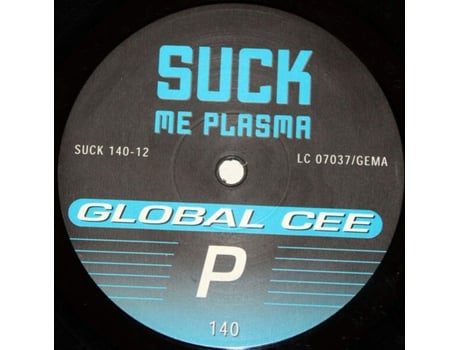 Vinil P, Global Cee Suck Me Plasma
