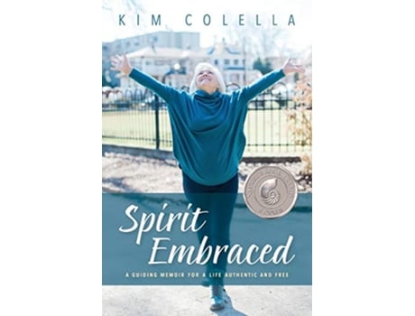Livro Spirit Embraced A Guiding Memoir for a Life Authentic and Free de Kim Colella (Inglês)