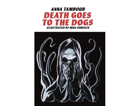 Livro DEATH GOES TO THE DOGS de Anna Tambour (Inglês)