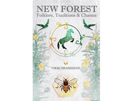 Livro New Forest Folklore Traditions Charms de Vikki Bramshaw (Inglês)
