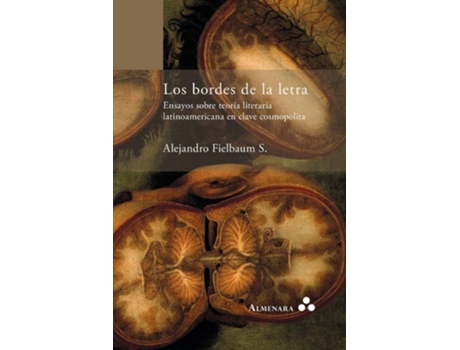 Livro Los Bordes De La Letra. Ensayos Sobre Teoría Literaria Latinoamericana En Clave Cosmopolita De Alejandro Fielbaum S (espanhol)
