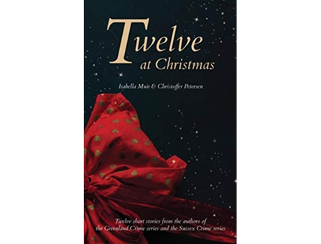 Livro Twelve at Christmas Twelve short stories for the festive season Twelve Stories de Isabella Muir Christoffer Petersen (Inglês)