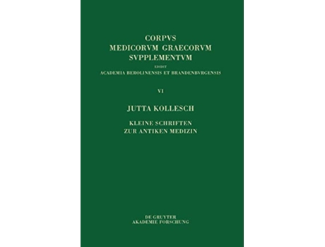 Livro Kleine Schriften Zur Antiken Medizin Corpus Medicorum Graecorum German Edition de Kollesch Berlin-Brandenburgische Akademi (Alemão - Capa Dura)