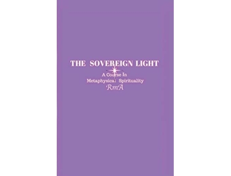 Livro The Sovereign Light A Course In Metaphysical Spirituality de Rma (Inglês)