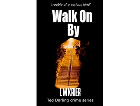 Livro Walk On By trouble of a serious kind Ted Darling Crime Series de L K Krier (Inglês)