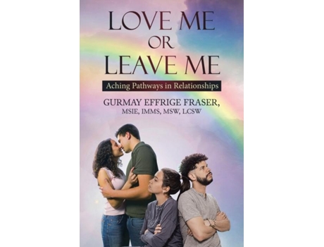 Livro Love Me or Leave Me Contemporary Memoir Aching Pathways in Relationships de Gurmay Effrige Fraser (Inglês)