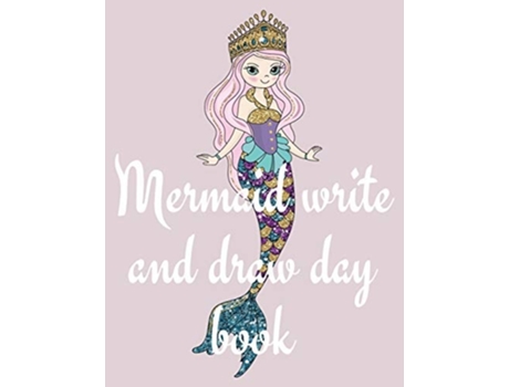 Livro Mermaid Write And Draw Day Book De Cristie Publishing (inglês)