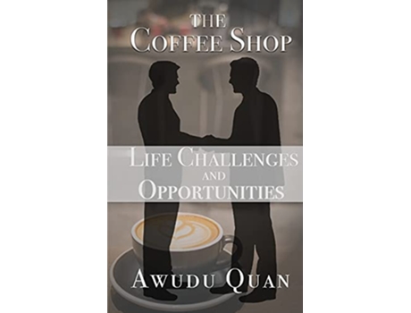 Livro The Coffee Shop Life Challenges and Opportunities de Awudu Quan (Inglês)