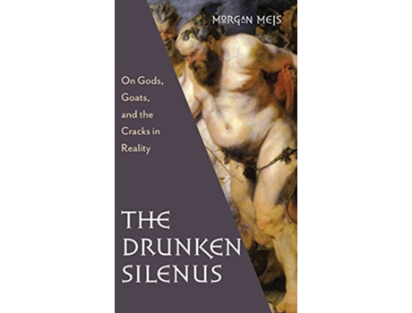 Livro Drunken Silenus de Morgan Meis (Inglês - Capa Dura)