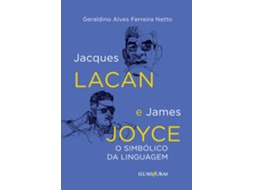 Livro Jacques Lacan E James Joyce O Simbólico Na Linguagem De Geraldino Alves Ferreira Netto (português Do Brasil)