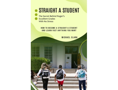 Livro Straight a Student The Secret Behind Rogers Excellent Grades With No Stress de Michael Clark (Inglês)