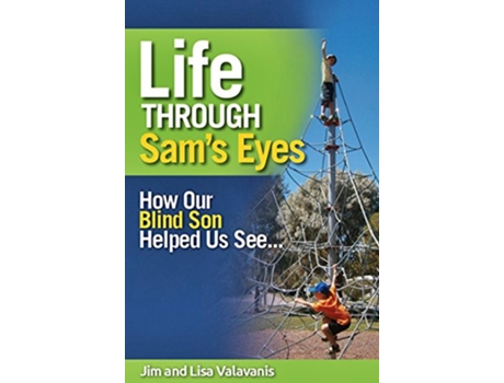 Livro Life Through Sams Eyes How Our Blind Son Helped Us See de Jim Valavanis Lisa Valavanis (Inglês)