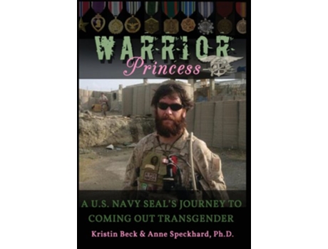 Livro Warrior Princess A US Navy Seals Journey to Coming Out Transgender de Kristin Beck Anne Speckhard (Inglês)