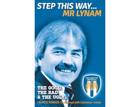 Livro Step This Way Mr Lynam The Good The Bad The Ugly de Francis Ponder (Inglês)