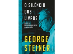 O Silêncio Dos Livros De George Steiner