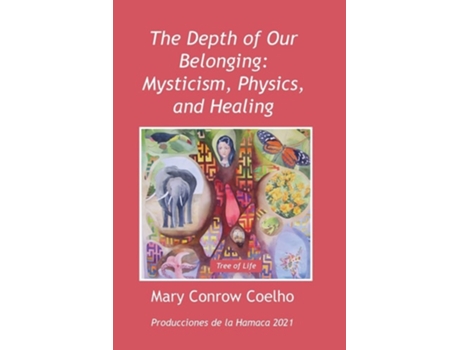 Livro The Depth Of Our Belonging Mysticism, Physics And Healing De Mary Conrow Coelho (inglês)