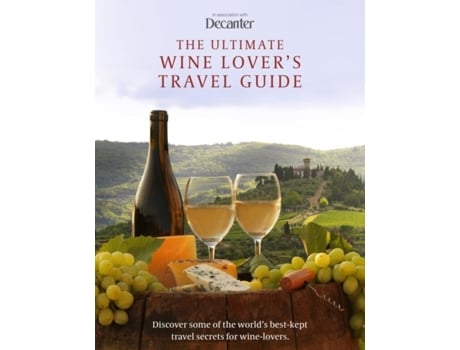 Livro The Ultimate Wine Lovers Travel Guide de Decanter (Inglês)