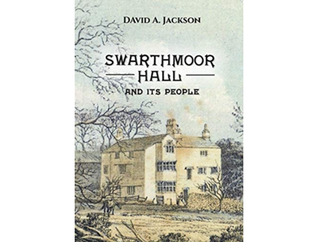 Livro Swarthmoor Hall And its People de David A Jackson (Inglês)