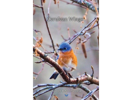 Livro Cerulean Wings The Published Works de Adomavicia, Joseph et al. (Inglês)