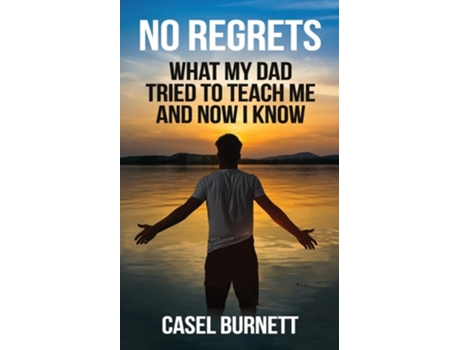 Livro No Regrets What My Dad Tried to Teach Me and Now I Know de Casel Burnett (Inglês)