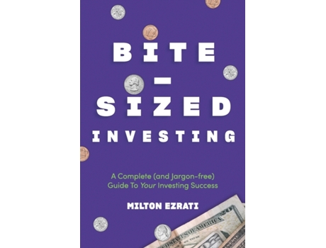 Livro Bite-Sized Investing: A Complete (and Jargon-free) Guide To Your Investing Success Milton Ezrati (Inglês)