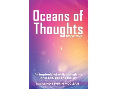 Livro Oceans of Thoughts Book One An Inspirational Walk through the Inner Self, Life and History de Rosalind Severin McClean (Inglês)
