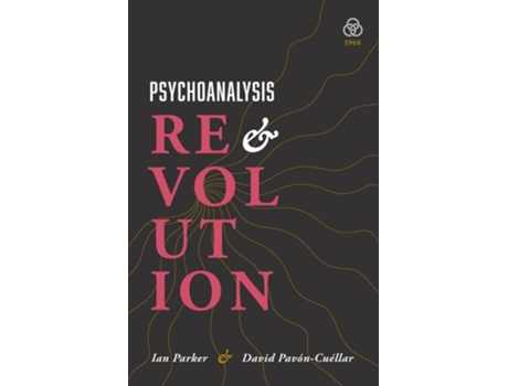 Livro Psychoanalysis and Revolution Critical Psychology for Liberation Movements de Ian Parker e David Pavón-Cuéllar (Inglês)