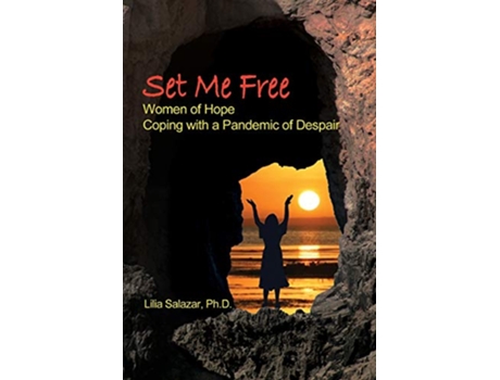 Livro Set Me Free Women of Hope Coping with a Pandemic of Despair de Lilia Salazar PhD (Inglês)