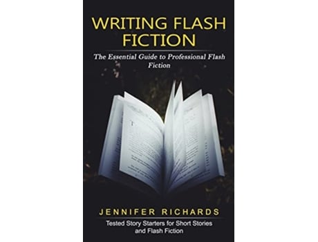 Livro Writing Flash Fiction The Essential Guide To Professional Flash Fiction De Jennifer Richards (inglês)