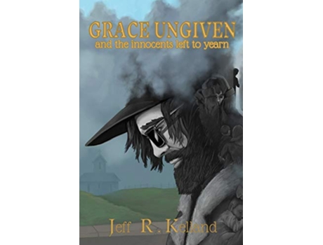 Livro Grace Ungiven and the innocents left to yearn de Jeff R Kelland (Inglês)