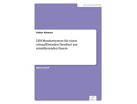 Livro LEDMonitorsystem für einen ortsauflösenden Detektor aus szintillierenden Fasern German Edition de Dr Volker Schwarz (Alemão)