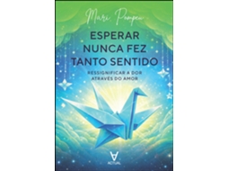 Livro Esperar Nunca Fez Tanto Sentido Ressignificar A Dor Através Do Amor de Mari Pompeu (Poortugues do Brasil)