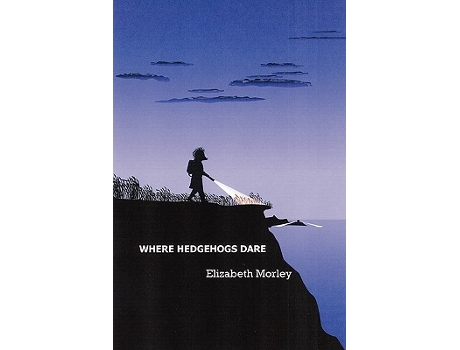 Livro Where Hedgehogs Dare de Elizabeth Morley (Inglês)