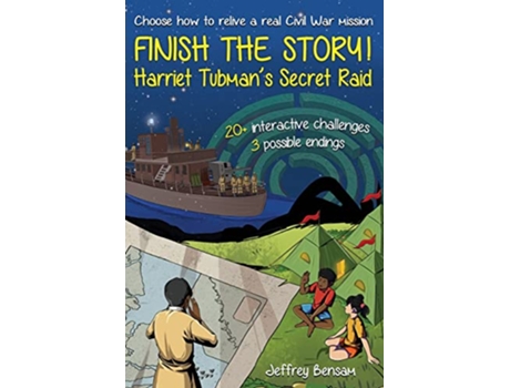 Livro Finish the Story Harriet Tubmans Secret Raid de Jeffrey Bensam (Inglês)