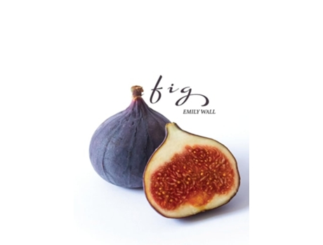 Livro Fig de Emily Wall (Inglês)