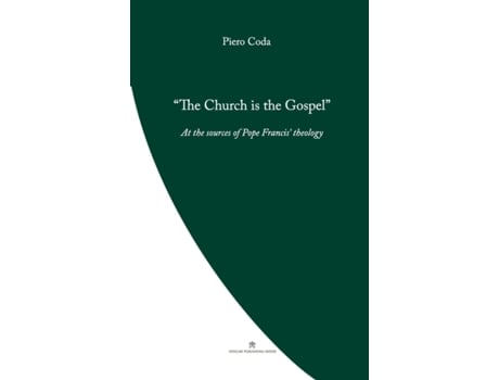 Livro The Church is the Gospel: At the Source of Pope Francis' Theology Piero Coda (Inglês)