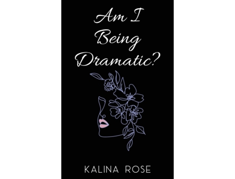 Livro Am I Being Dramatic? de Kalina Rose (Inglês)