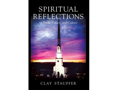 Livro Spiritual Reflections: On Faith, Values, and Culture Clay R Stauffer (Inglês)