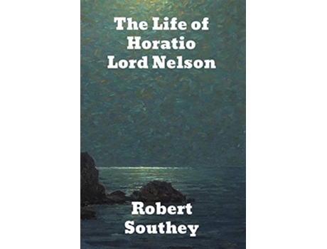 Livro The Life of Horatio Lord Nelson de Robert Southey (Inglês)