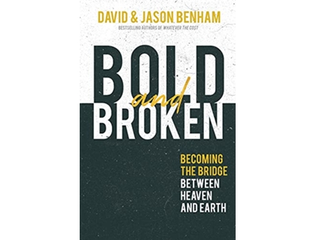 Livro Bold and Broken Becoming the Bridge Between Heaven and Earth de David Benham Jason Benham (Inglês)