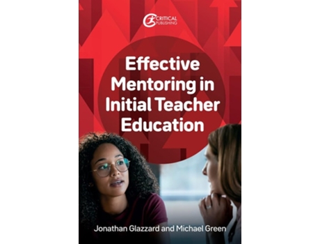 Livro Effective Mentoring in Initial Teacher Education de Jonathan Glazzard e Michael Green (Inglês)