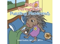 Livro Polly Porcupines Puzzling Placement De Juliet Fortino Mc Lpc Rpt-s (inglês)