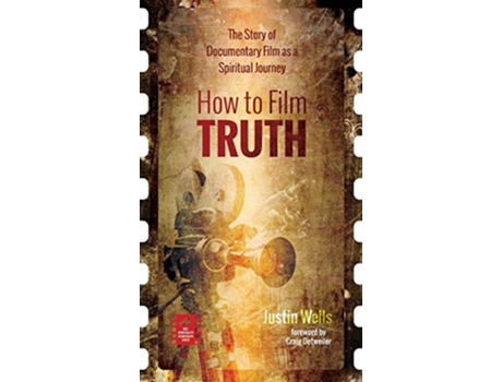 Livro How to Film Truth Reel Spirituality Monograph de Justin Wells (Inglês)