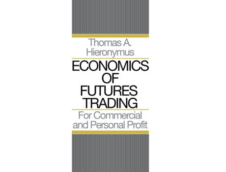 Livro Economics of Futures Trading For Commercial and Personal Profit de Thomas A Hieronymus (Inglês)
