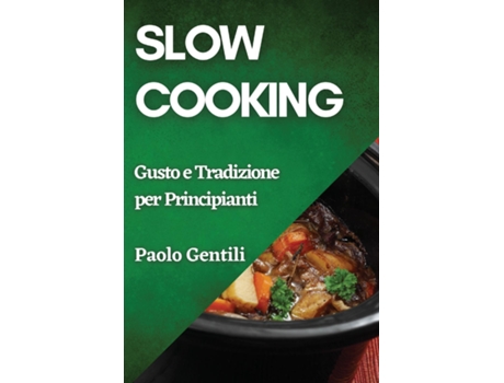 Livro Slow Cooking Gusto e Tradizione per Principianti de Paolo Gentili (Inglês)